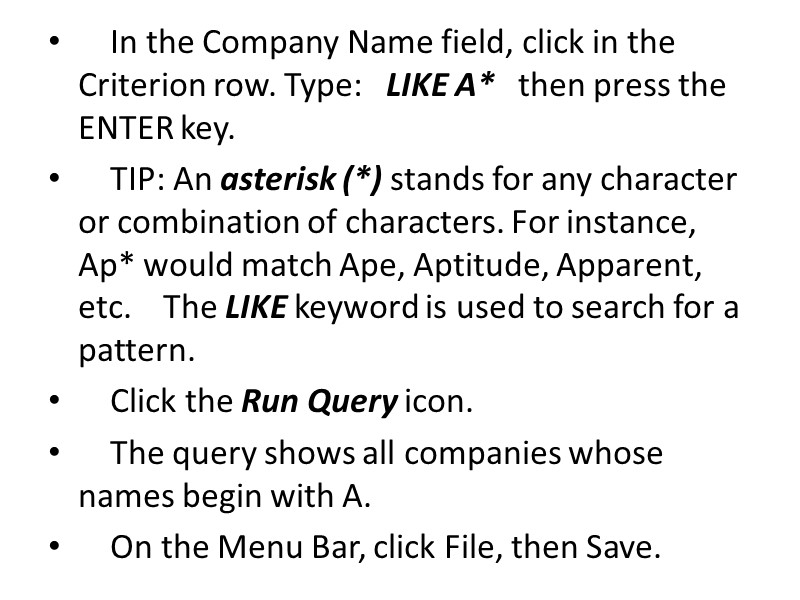 In the Company Name field, click in the Criterion row. Type:   LIKE